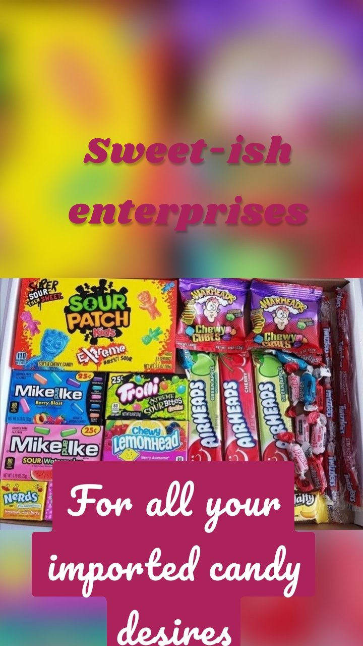 Sweet-ish enterprises For all your imported candy desires